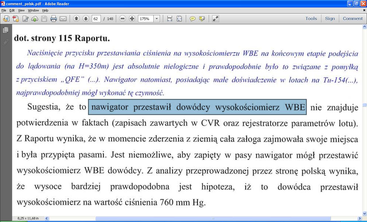 głównych winowajców smoleńskiej katastrofy, jako ten, który nie tylko gubił się w przyrządach i nie umiał prowadzić korespondencji po rusku z wieżą (zrzucając ją na Dowódcę PLF 101), ale kto