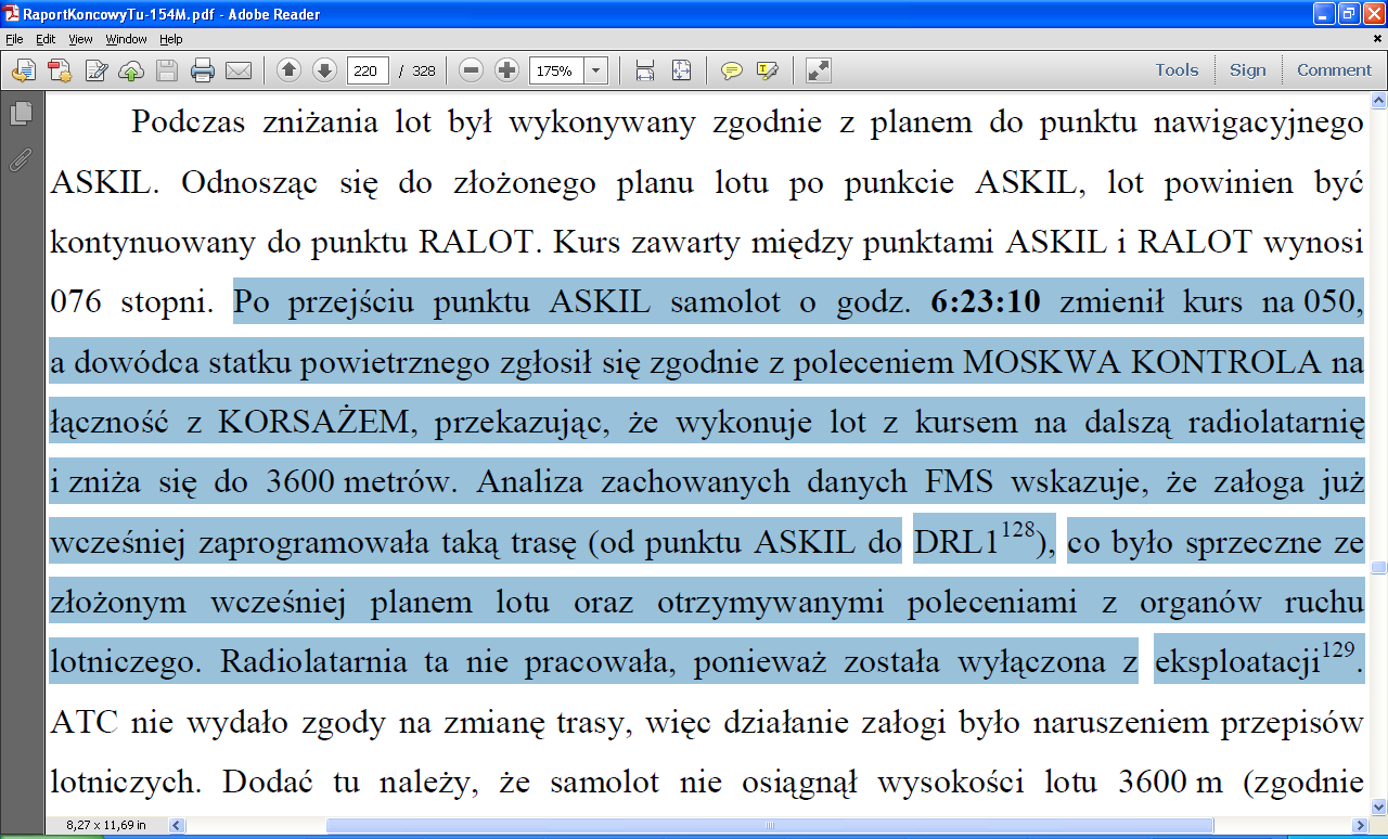 Całą sprawę kwitowano nieznajomością (po stronie polskiej) zmian, jakie zaszły w wyposażeniu lotniska po rozformowaniu pułku 8, który kiedyś stacjonował na XUBS - i/lub też błędnymi wyliczeniami