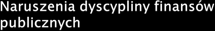 1) przyznanie lub przekazanie środków pochodzących z budżetu Unii Europejskiej oraz innych środków pochodzących ze źródeł zagranicznych, niepodlegających zwrotowi, bez zachowania lub z naruszeniem