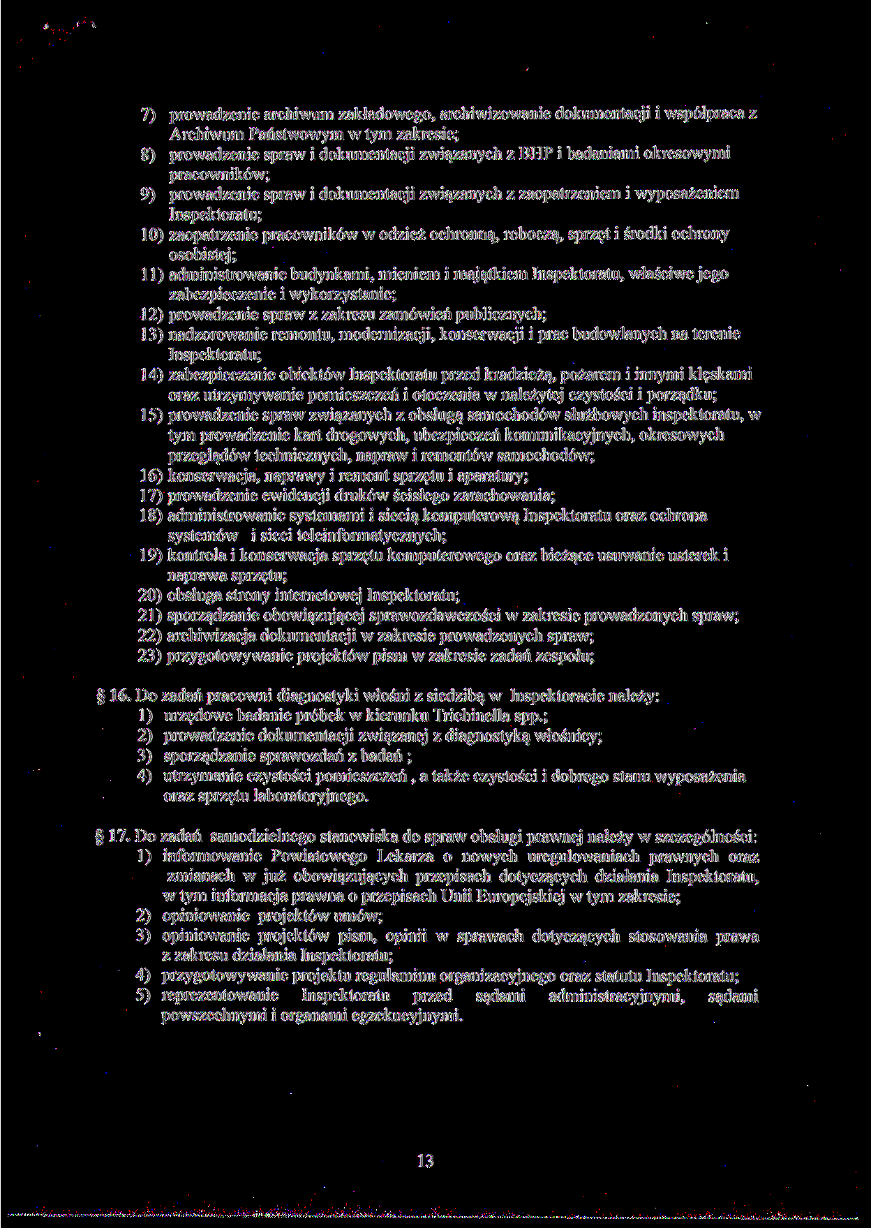 7) prowadzenie archiwum zakładowego, archiwizowanie dokumentacji i współpraca z Archiwum Państwowym w tym zakresie; 8) prowadzenie spraw i dokumentacji związanych z BHP i badaniami okresowymi