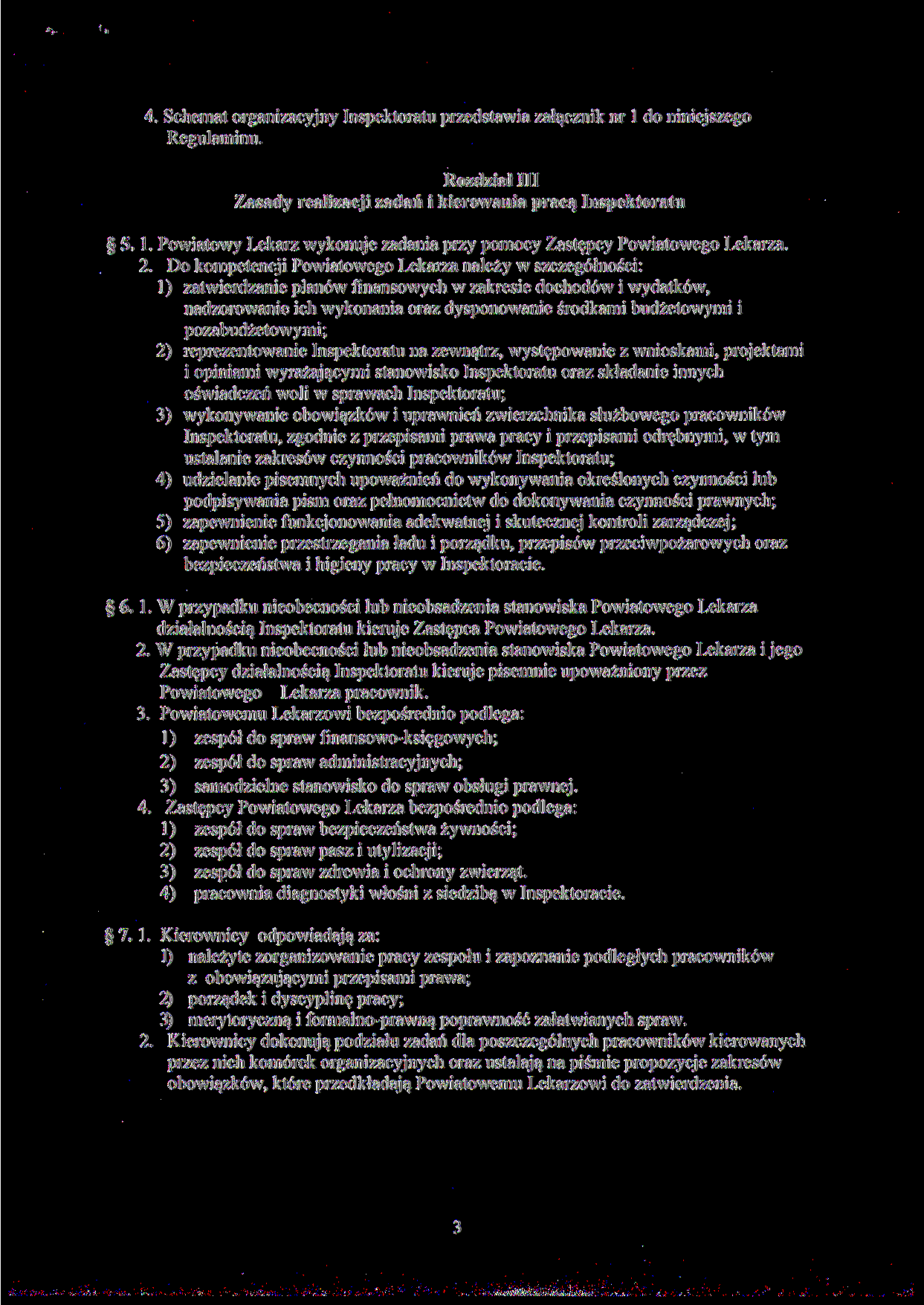 4. Schemat organizacyjny Inspektoratu przedstawia załącznik nr l do niniejszego Regulaminu. Rozdział III Zasady realizacji zadań i kierowania pracą Inspektoratu 5. l. Powiatowy Lekarz wykonuje zadania przy pomocy Zastępcy Powiatowego Lekarza.