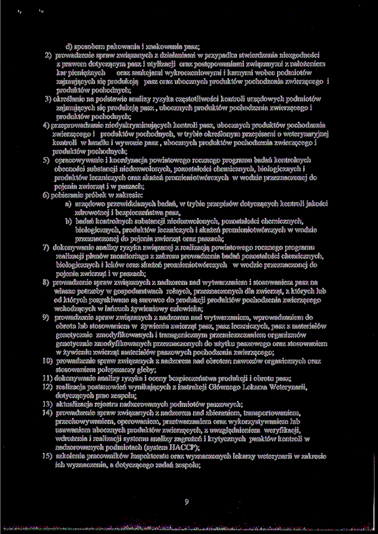 d) sposobem pakowania i znakowania pasz; 2) prowadzenie spraw związanych z działaniami w przypadku stwierdzenia niezgodności z prawem dotyczącym pasz i utylizacji oraz postępowaniami związanymi z