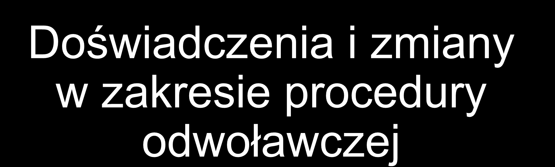 Doświadczenia i zmiany w zakresie procedury