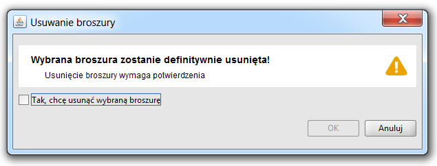 Dla broszur, które mogą zostać usunięte, każdorazowo: wyświetlany jest komunikat jak na rysunku 7, wymagane jest dodatkowe potwierdzenie decyzji o bezpowrotnym usunięciu tej broszury. Rysunek 7.