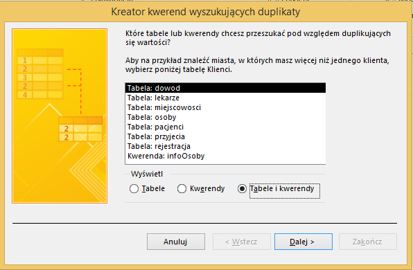 Wynik działania kwerendy: 3) kreator kwerend wyszukujących duplikaty Ten typ przeznaczony jest przede wszystkim do celów statystycznych.