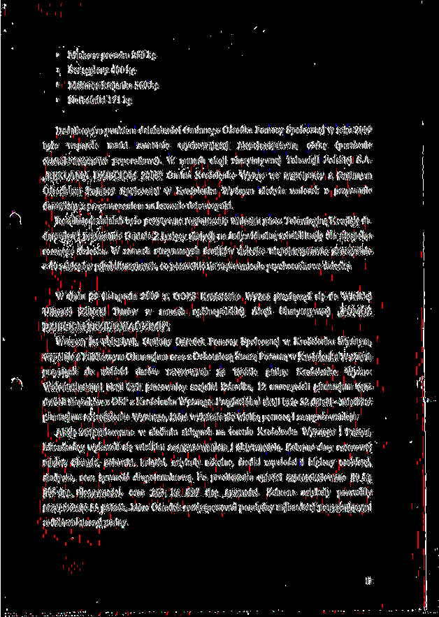 " Mleko w proszku 250 kg " Scr topiony 400 kg ' Makaron krajanka 560 kg ' Herbalniki 171 kg Dodatkowym punktem dzialalnosci Gminnego Osrodka Pomocy Spolecznej w roku 2009 bylo wsparcie matki samotnie