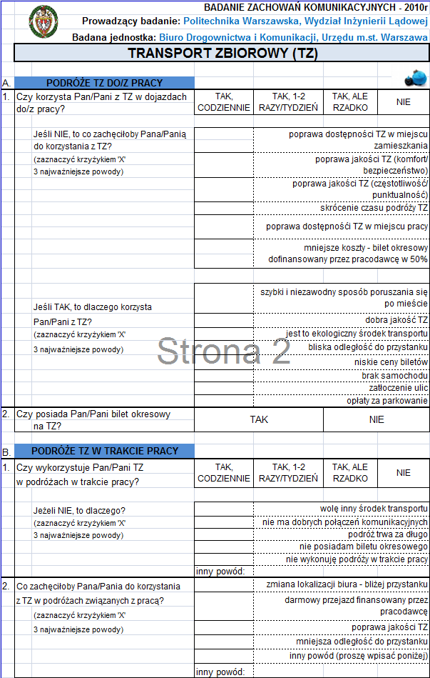 1. Czy korzysta sięz TZ w dojazdach do pracy 2. Jeśli nie to jakie czynniki zachęciłyby do korzystania z TZ 3. Jeśli tak to dlaczego korzysta sięz TZ 4.