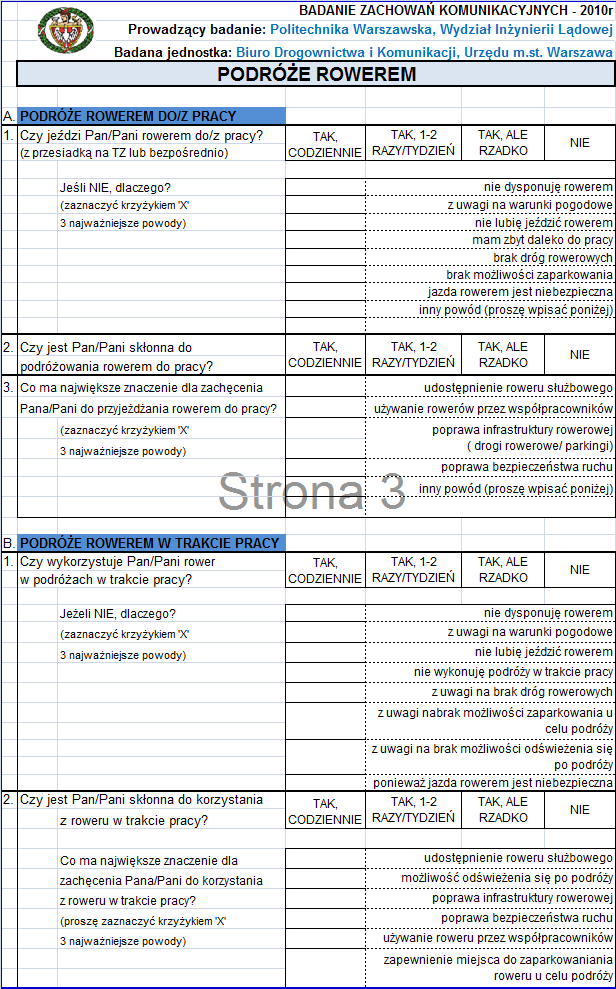 1. Czy korzysta sięz roweru w dojazdach do pracy 2. Jeśli nie to dlaczego (powody) 3. Czy jest zainteresowanie korzystaniem z roweru 4.