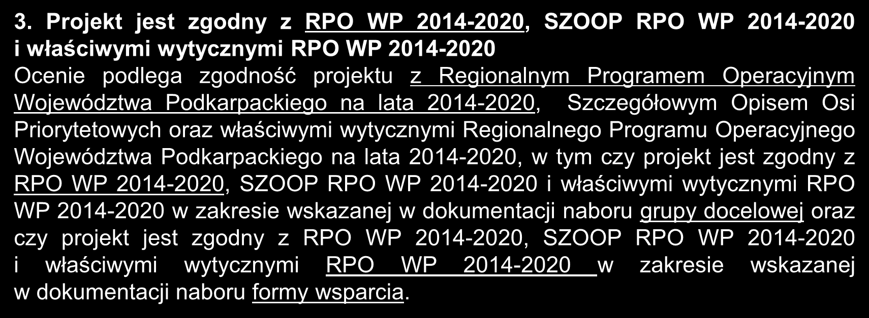 Kryteria ogólne merytoryczne: kryteria horyzontalne c.d. 2. Projekt jest zgodny.