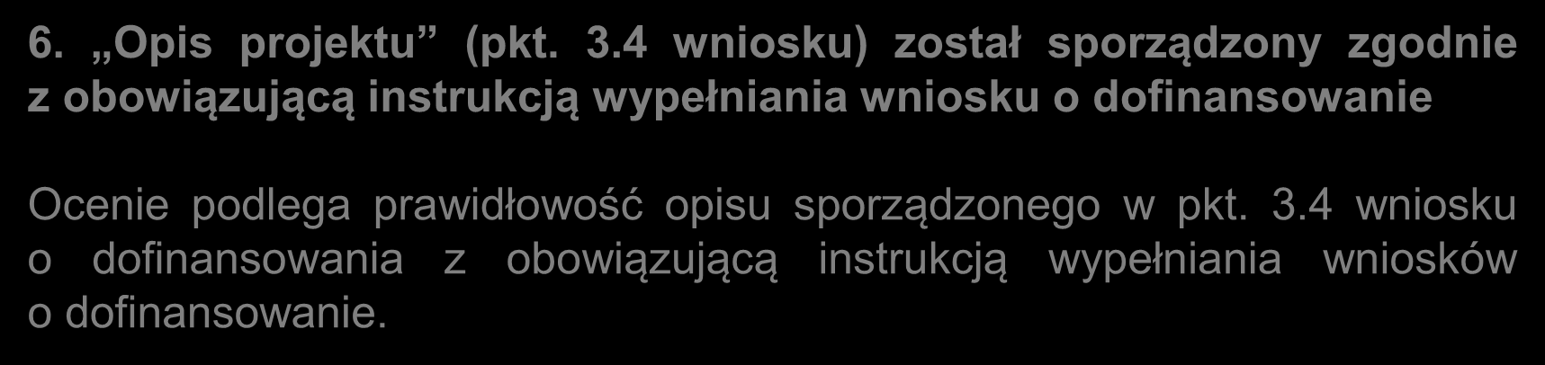 Kryteria ogólne merytoryczne: kryteria horyzontalne c.d. 6. Opis projektu (pkt. 3.