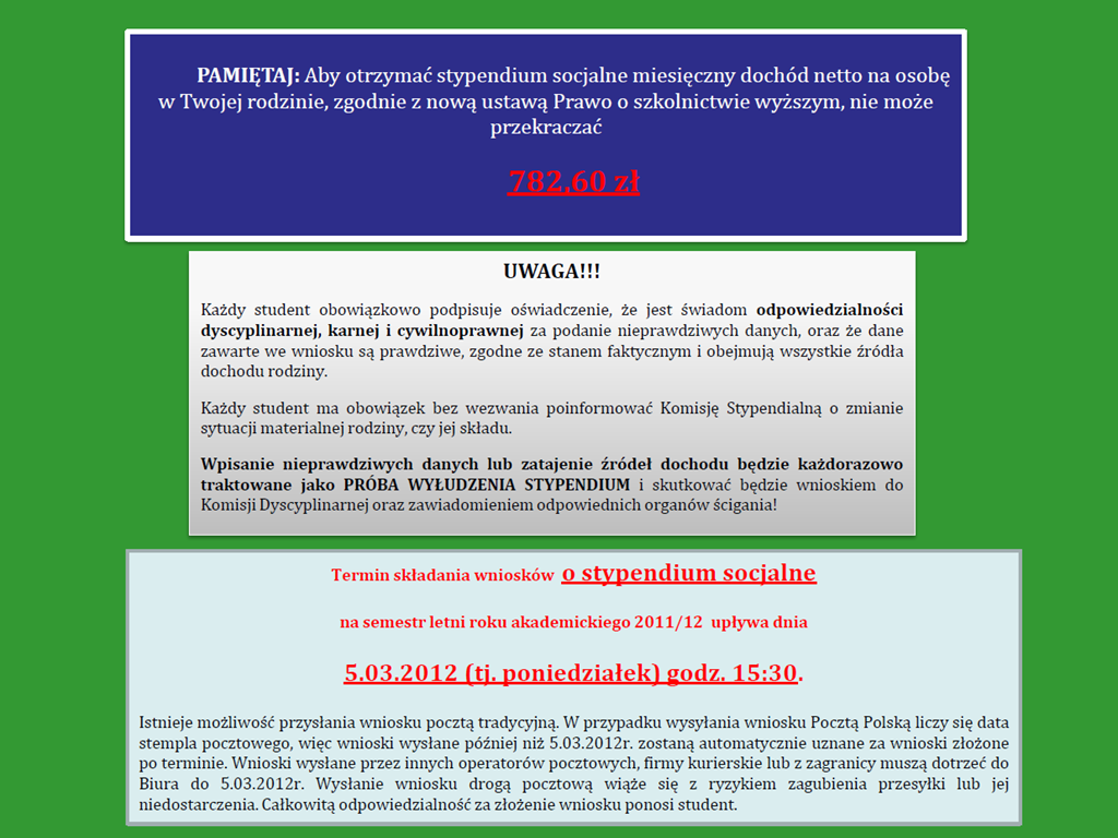 Termin składania wniosków o stypendium socjalne na semestr zimowy roku akademickiego 2012/13 upływa dnia 24.09.2012 (tj. poniedziałek) godz. 15:30.