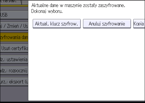 Szyfrowanie danych w urządzeniu 6. Naciśnij przycisk [Aktual. klucz szyfrow.]. 7. Wybierz dane, które mają być przeniesione na dysk twardy i które nie będą usunięte.
