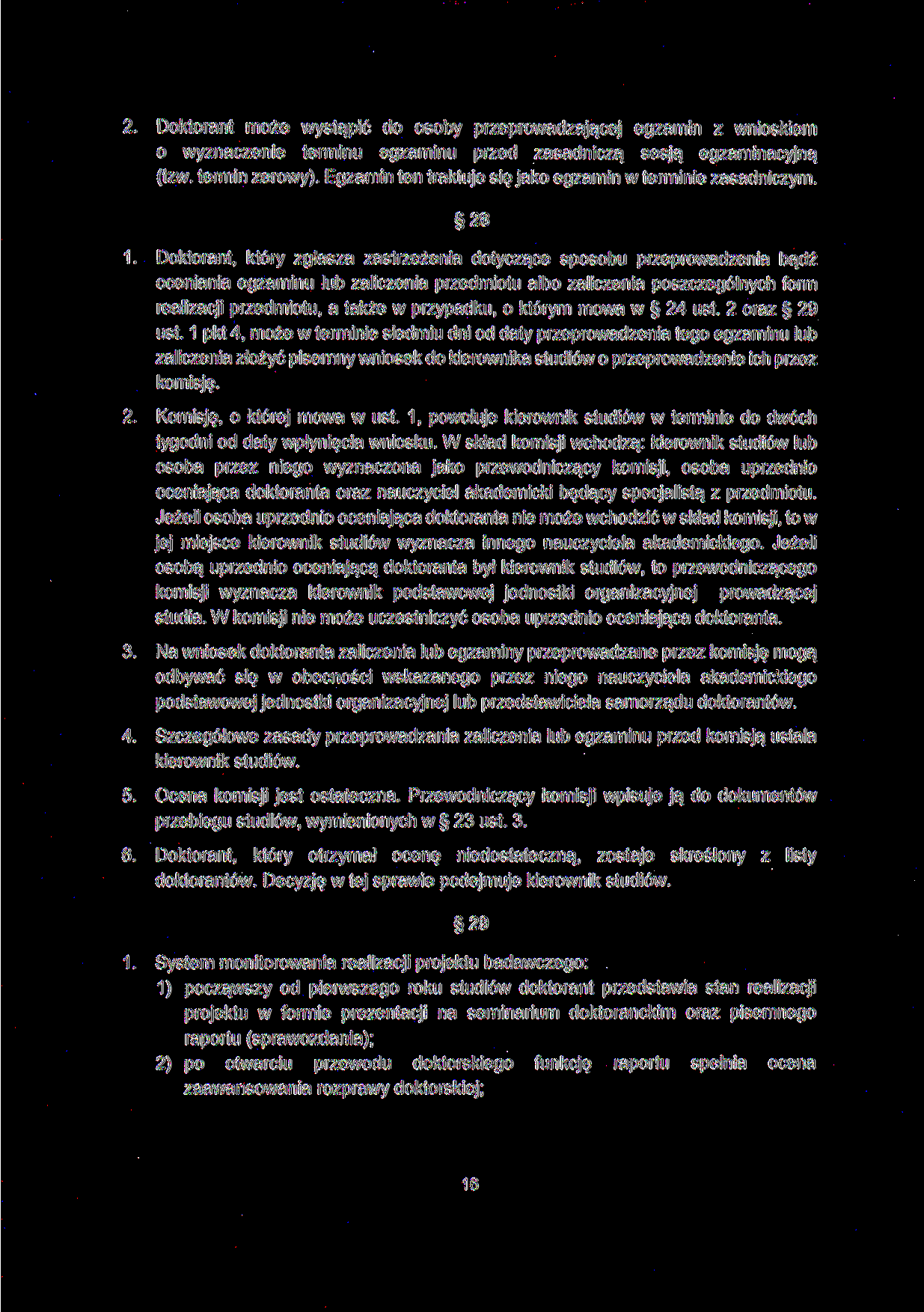 2. Doktorant może wystąpić do osoby przeprowadzającej egzamin z wnioskiem o wyznaczenie terminu egzaminu przed zasadniczą sesją egzaminacyjną (tzw. termin zerowy).