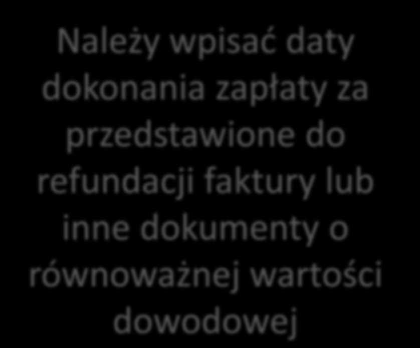 Należy podad, do której pozycji w zestawieniu rzeczowo finansowym z realizacji operacji odnosi się dany dokument Należy wpisad daty dokonania zapłaty za przedstawione do