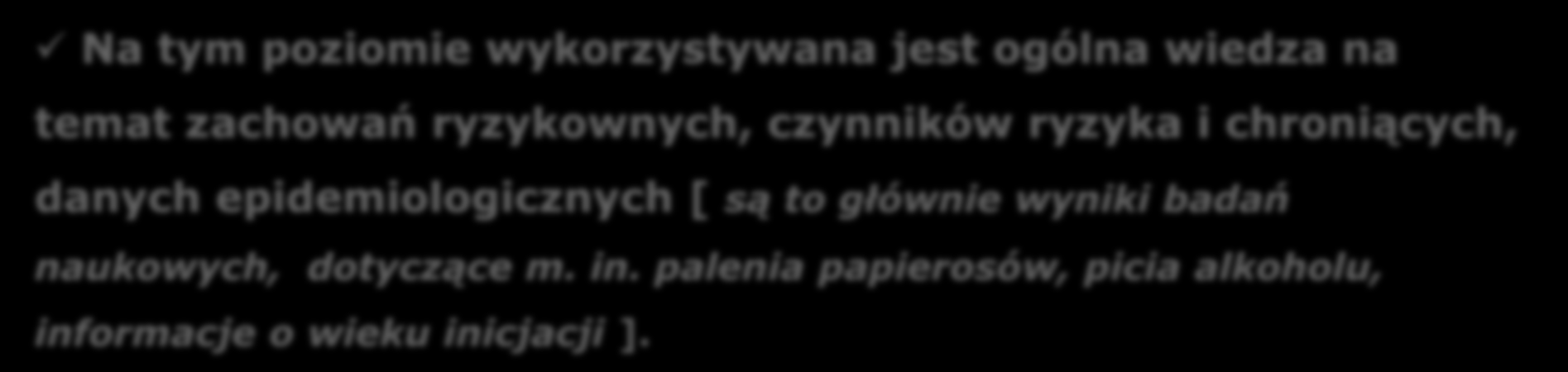 PROFILAKYTYKA UNIWERSALNA Jest adresowana do wszystkich uczniów w określonym wieku, bez względu na stopień ryzyka wystąpienia zachowań problemowych lub zaburzeń psychicznych i dotyczy znanych, w