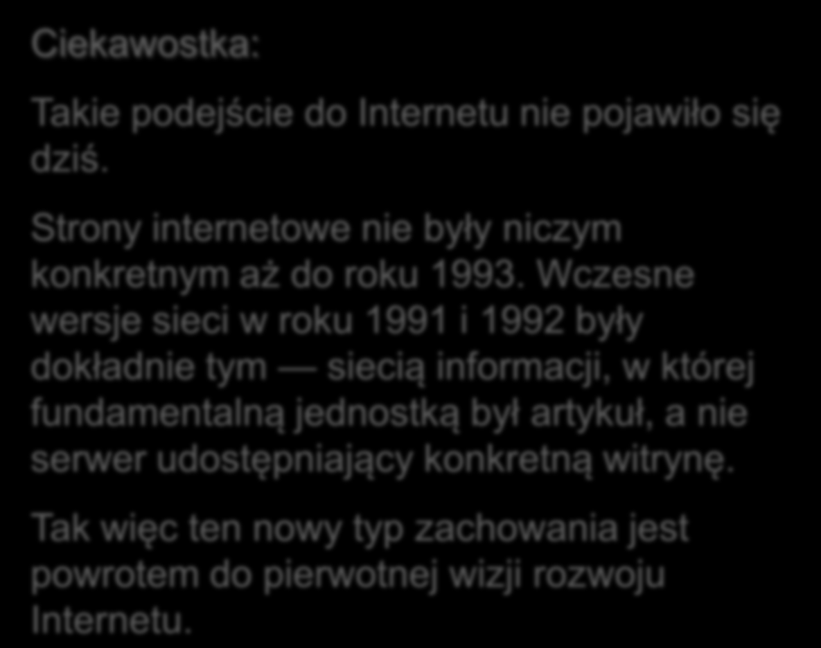 Wyszukiwarki internetowe Ciekawostka: Takie podejście do Internetu nie pojawiło się dziś.