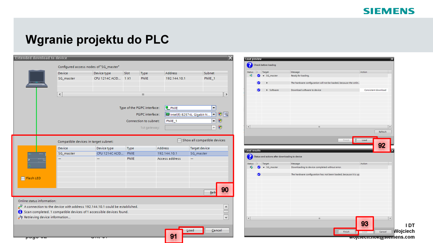 Po właściwym skonfigurowaniu połączenia pomiędzy PLC a stacją PG/PC, sterownik S7-1200 zostanie wyświetlony w polu Compatibile devices in target subnet (90).