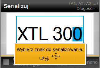 Aby utworzyć serię, należy: 1 Na ekranie edycji wybrać. Pojawi się narzędzie serializacji. 2 Za pomocą i wybrać znak do serializowania. Nacisnąć + oraz, aby rozszerzyć wybór na więcej niż jeden znak.