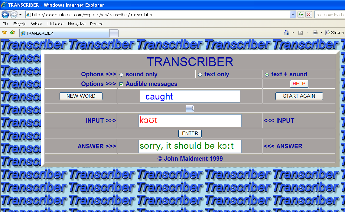 The Transcriber to z kolei doskonałe narzędzie do treningu rozpoznawania głosek w pojedynczych wyrazach i zapisu fonemicznego. Usłyszany wyraz jednosylabowy należy zapisać w transkrypcji fonemicznej.