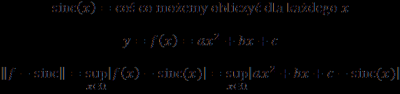 aproksymacja jednostajna są możliwe inne normy możliwie dokładne dopasowanie dla WSZYSTKICH możliwych wartości x Trzy