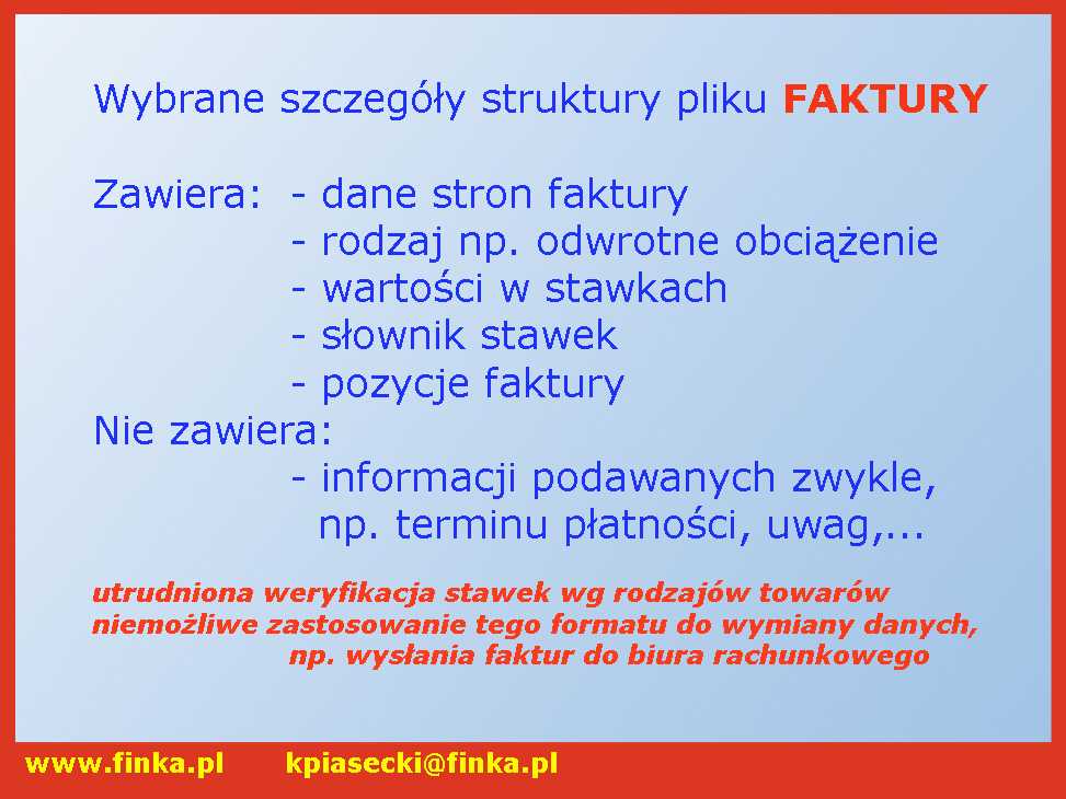 12 Przykładowo Jednolity Plik Kontrolny dotyczący FAKTUR zawiera m.in.