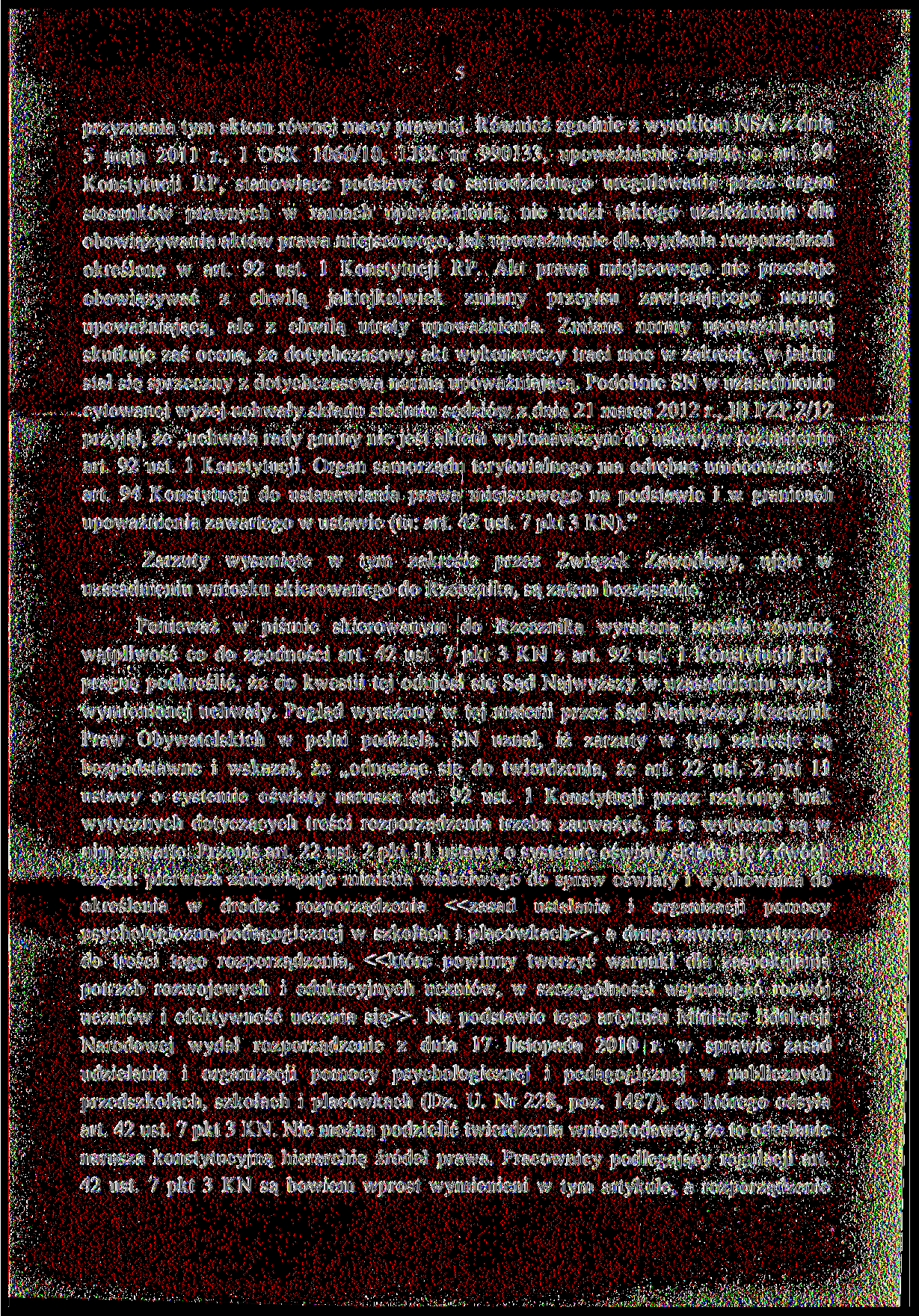 przyznania tym aktom równej mocy prawnej. Również zgodnie z wyrokiem N SA z dnia 5 maja 2011 r., I OSK 1060/10, LEX nr 990133, upoważnienie oparte o art.