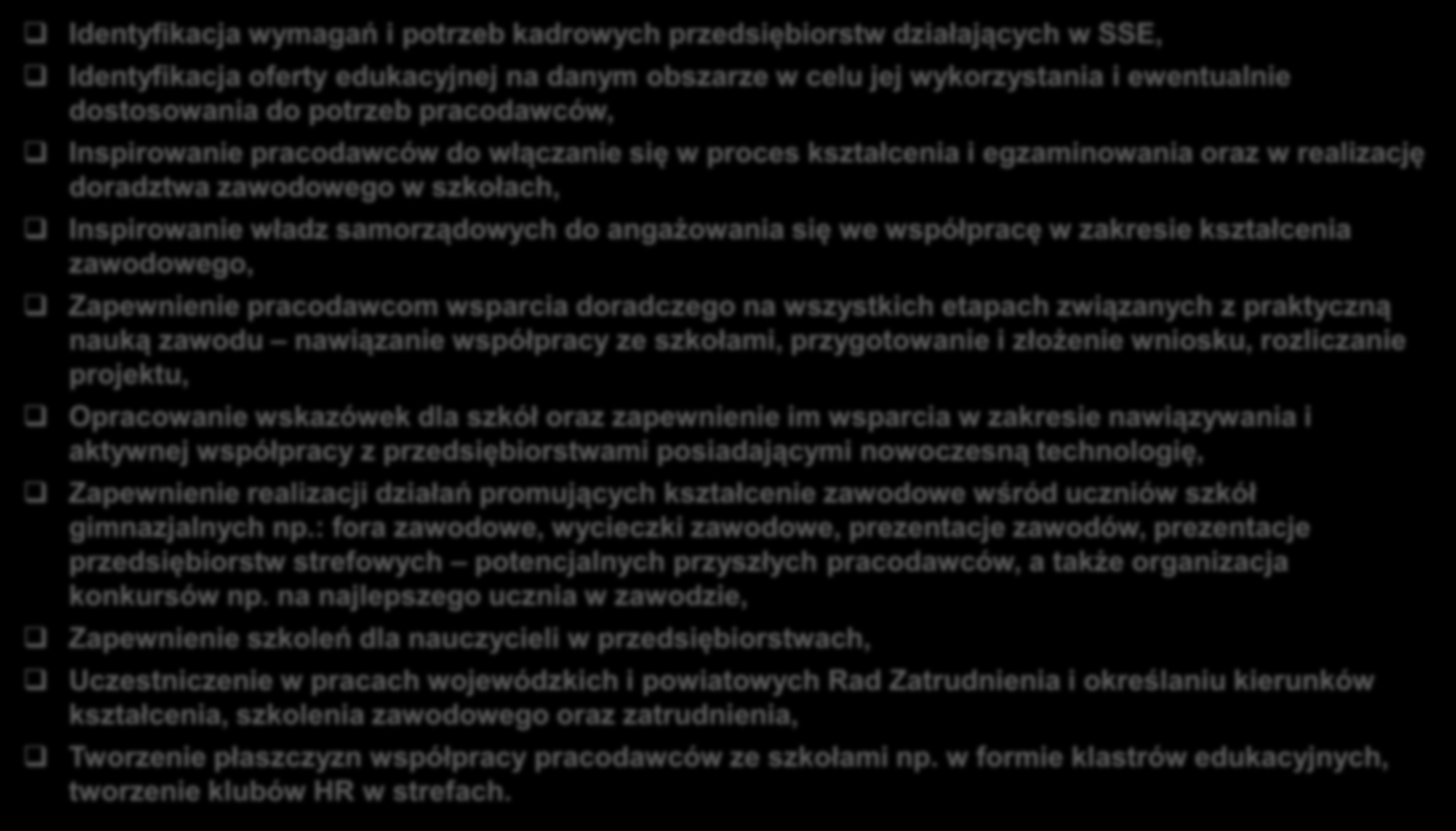 Kształcenie zawodowe dla potrzeb gospodarki Zadania spółek zarządzających specjalnymi strefami ekonomicznymi Identyfikacja wymagań i potrzeb kadrowych przedsiębiorstw działających w SSE,