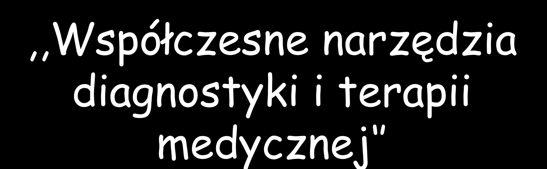 ,,Współczesne narzędzia diagnostyki i terapii medycznej Zygmunt