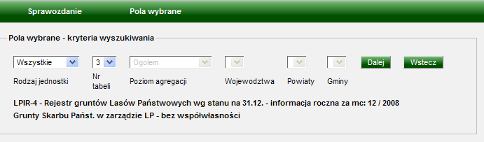 Ekran 44. Zestawienie LPIR-4 tabela 1 dla opcji Pola wybrane W przypadku wyboru tabeli numer 3, 4, 5 lub 6 pojawi się Ekran 45 (bez możliwości wprowadzania poziomu agregacji). Ekran 45. Kryteria wyszukiwania dla LPIR-4 tab.