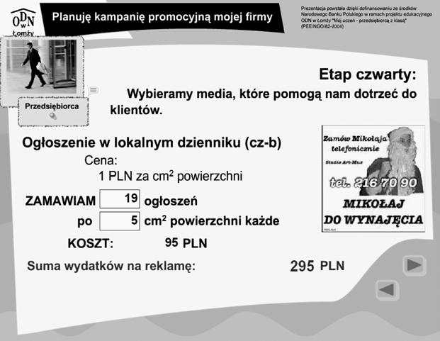 312 MA GORZATA KULIKOWSKA, BO ENA KRASNODÊBSKA Kolejne zadanie polega³o na zaprojektowaniu przez zespo³y uczniów prostej reklamy, sloganu, og³oszenia oraz logo firmy.