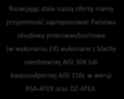 blachy nierdzewnej AISI 304 lub kwasoodpornej AISI 316L w wersji RSA-ATEX oraz