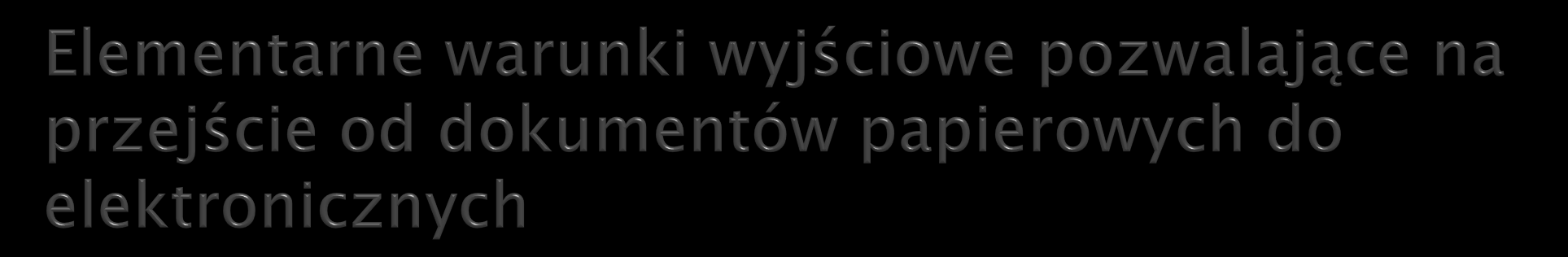 1. Oparcie o obowiązujące prawo dotyczące możliwości tworzenia dokumentów elektronicznych 2. Wykorzystanie słowników i klasyfikacji międzynarodowych 3.