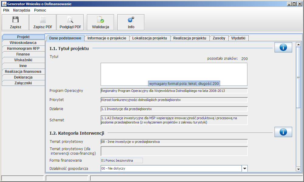 menu zakładkowe Projekt o Dane podstawowe o Informacje o projekcie o Lokalizacja projektu o Realizacja projektu o Zasoby o Wydatki Wnioskodawca o Dane podstawowe o Adresy o Opis