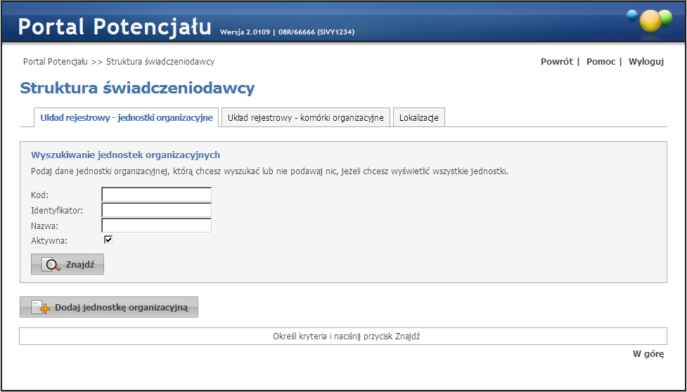 14 3 Struktura świadczeniodawcy Grupa Struktura świadczeniodawcy - umożliwia przegląd i edycję danych o strukturze organizacyjnej świadczeniodawcy (jednostkach organizacyjnych, komórkach