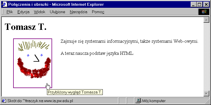 Obrazy i odsyłacze przykład Nasz wykładowca <a href="linki2.html#tt" target="_blank">tomasz T.</a> udostępnił nam przykłady HTML.