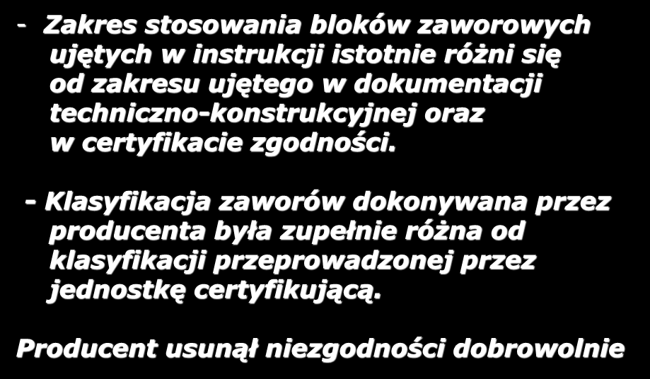 Blok zaworowy pojedynczy - nieprawidłowości - Zakres stosowania bloków zaworowych ujętych w instrukcji istotnie różni się od zakresu ujętego w dokumentacji techniczno-konstrukcyjnej oraz w