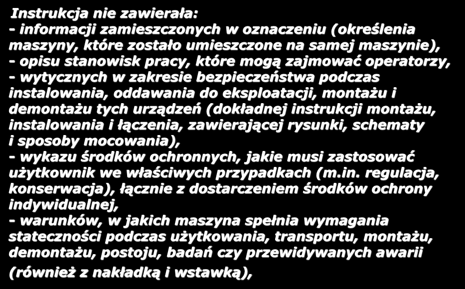 Kombajny chodnikowe - nieprawidłowości Instrukcja nie zawierała: - informacji zamieszczonych w oznaczeniu (określenia maszyny, które zostało umieszczone na samej maszynie), - opisu stanowisk pracy,