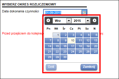 Rysunek 32 Portal Podatkowy usługi Wybór daty z kalendarza Poprzez wskazanie daty dokonania czynności (dla deklaracji składanych za okres okresu za jaki deklaracja jest składana) system dokonuje