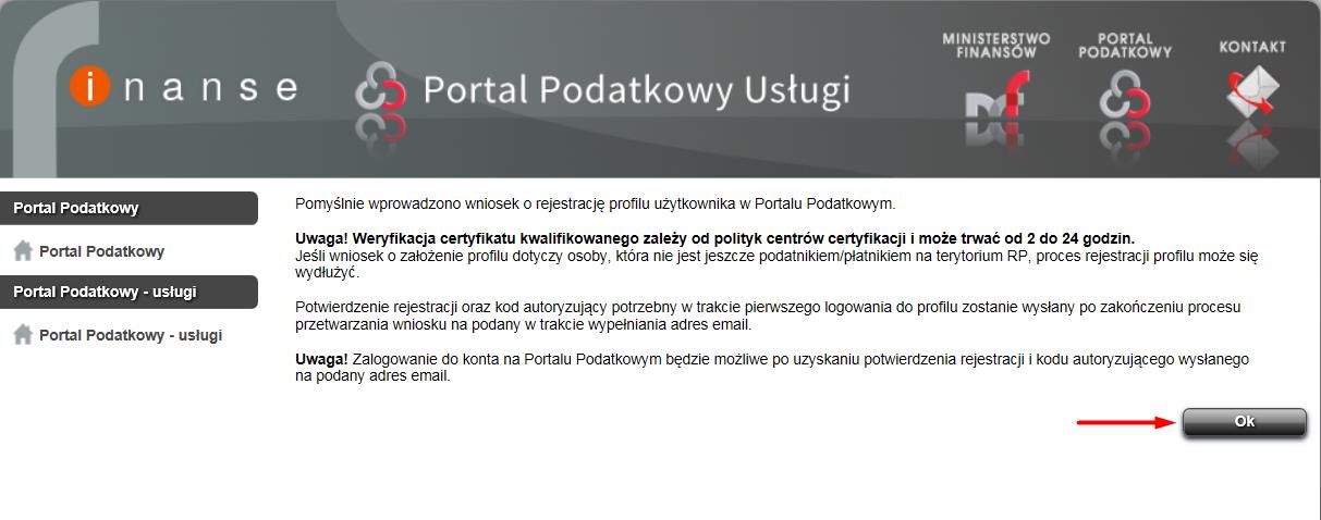 Krok 8 Rysunek 79 Portal Podatkowy usługi Informacja o pomyślnym wprowadzeniu wniosku o rejestrację profilu Na ekranie zostanie wyświetlone okno z informacją, którą należy potwierdzić wybierając