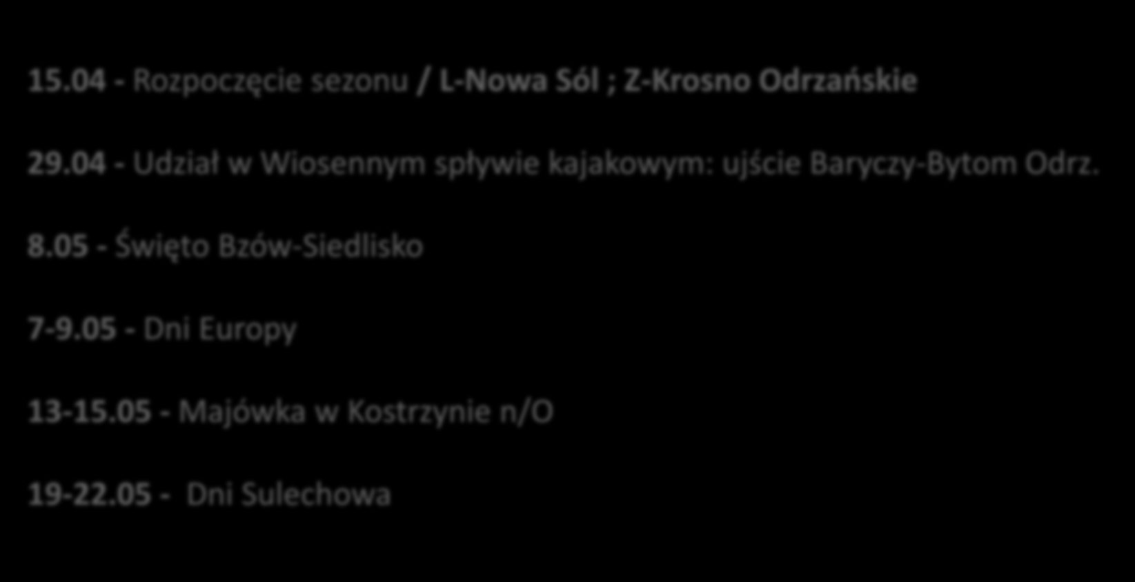 KALENDARIUM * Specjalna oferta rejsów realizowana będzie szczególnie: 15.04 - Rozpoczęcie sezonu / L-Nowa Sól ; Z-Krosno Odrzańskie 29.