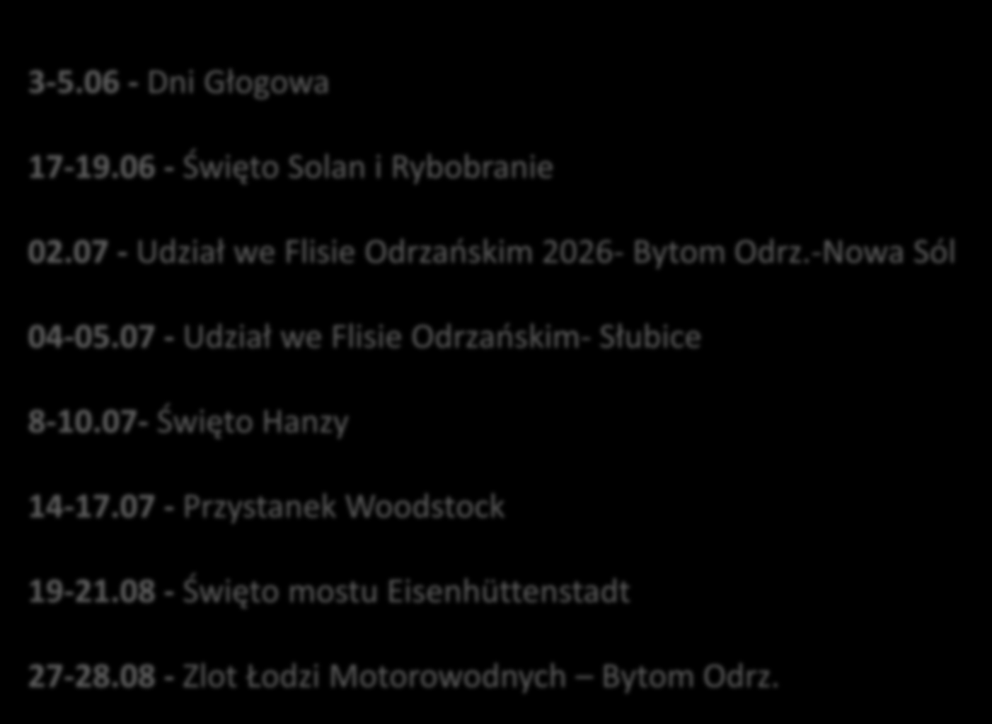 3-5.06 - Dni Głogowa 17-19.06 - Święto Solan i Rybobranie 02.07 - Udział we Flisie Odrzańskim 2026- Bytom Odrz.-Nowa Sól 04-05.