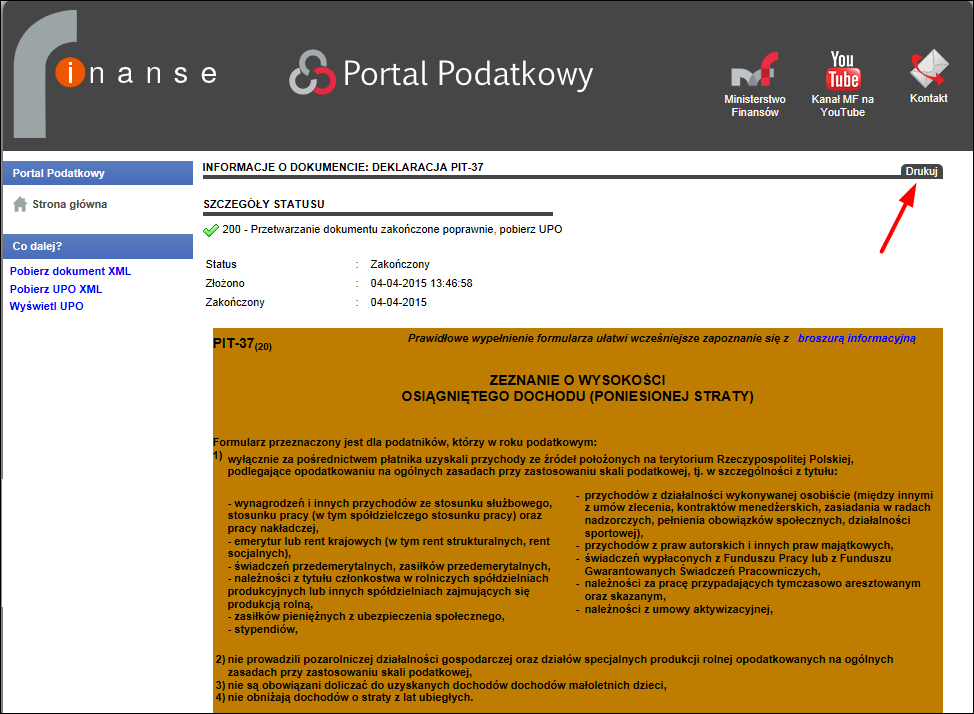 6.4 Pobranie (wydruk) zeznania podatkowego PIT-37 Krok 1 W celu pobrania zeznania podatkowego do wydrukowania należy wyszukać żądane zeznanie tak, jak zostało to opisane w rozdziale 6.