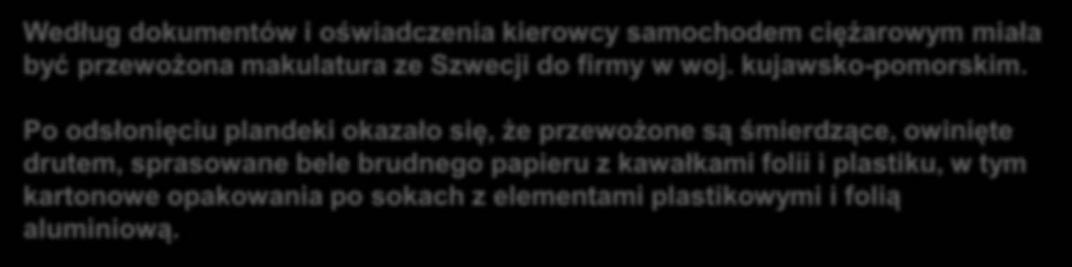 Odpady ze Szwecji Izba Celna w Krakowie Według dokumentów i oświadczenia kierowcy samochodem