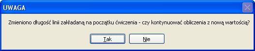 9 KaŜda zmiana długości linii wymaga zatwiedzenia, pzez uŝytkownika, nowo wpowadzonej watości długości pojektowanej linii.