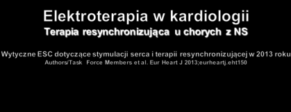 poprawa stanu klinicznego (obniżenie skali NYHA o 0,5 0,8 punktu) poprawa wydolności wysiłkowej (wzrost dystansu w teście 6-minutowego marszu średnio o 20%) poprawa jakości życia zmniejszenie ryzyka