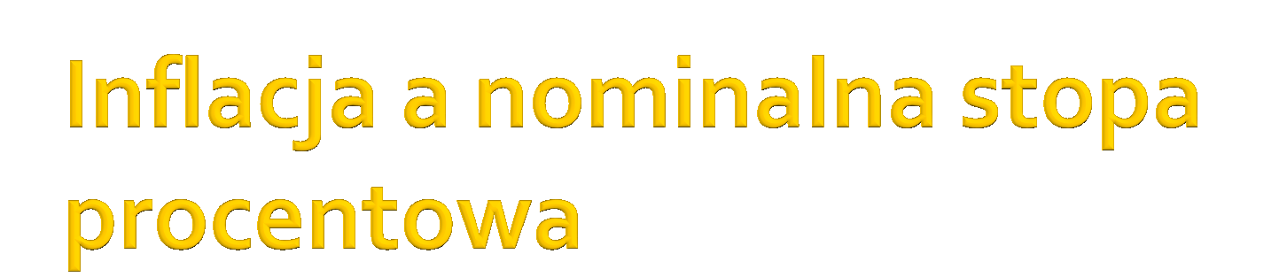 Nominalna stopa procentowa oznacza koszt krańcowy trzymania pieniądza: (i-π)-(- π)=i Dlatego im szybsza inflacja i szybszy wzrost stopy nominalnej, tym większa ucieczka