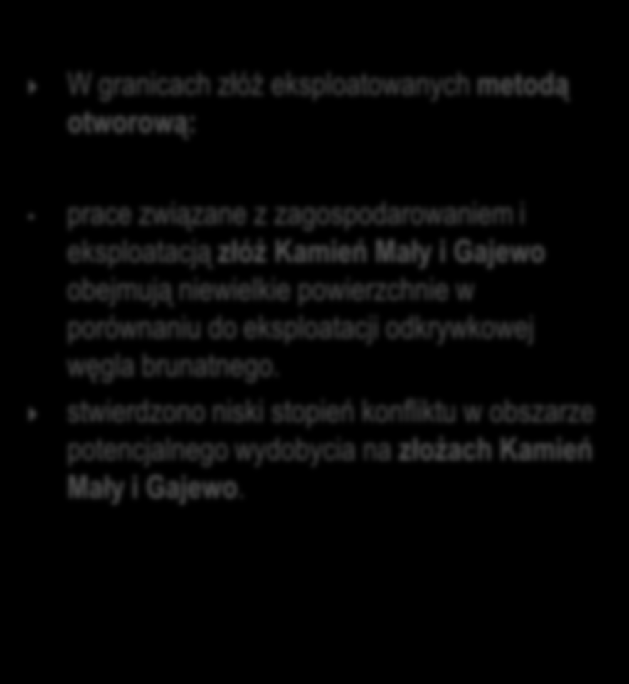 W granicach złóż eksploatowanych metodą otworową: prace związane z zagospodarowaniem i eksploatacją złóż Kamień Mały i Gajewo obejmują niewielkie powierzchnie w