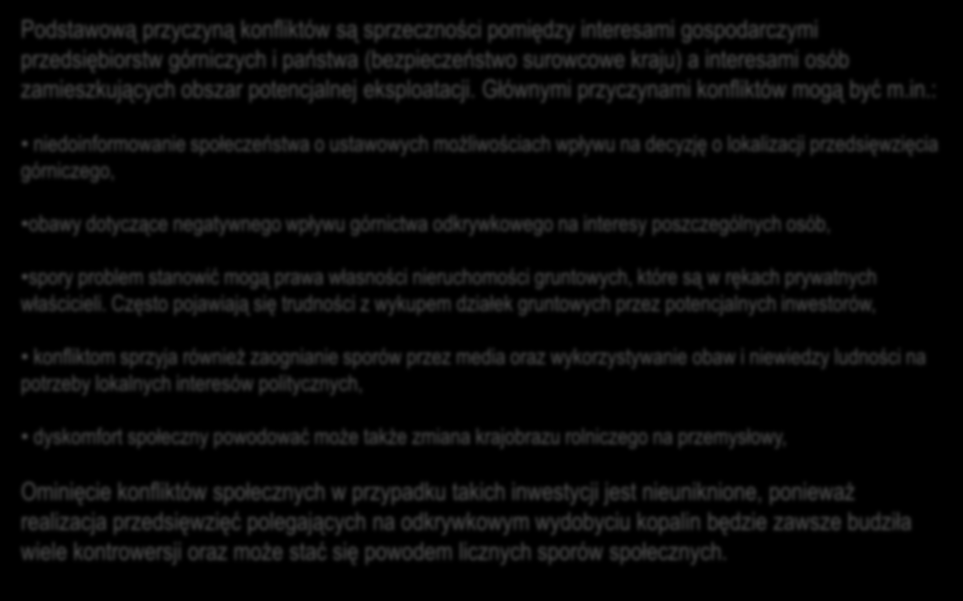 4.4. Konflikty społeczne Podstawową przyczyną konfliktów są sprzeczności pomiędzy interesami gospodarczymi przedsiębiorstw górniczych i państwa (bezpieczeństwo surowcowe kraju) a interesami osób