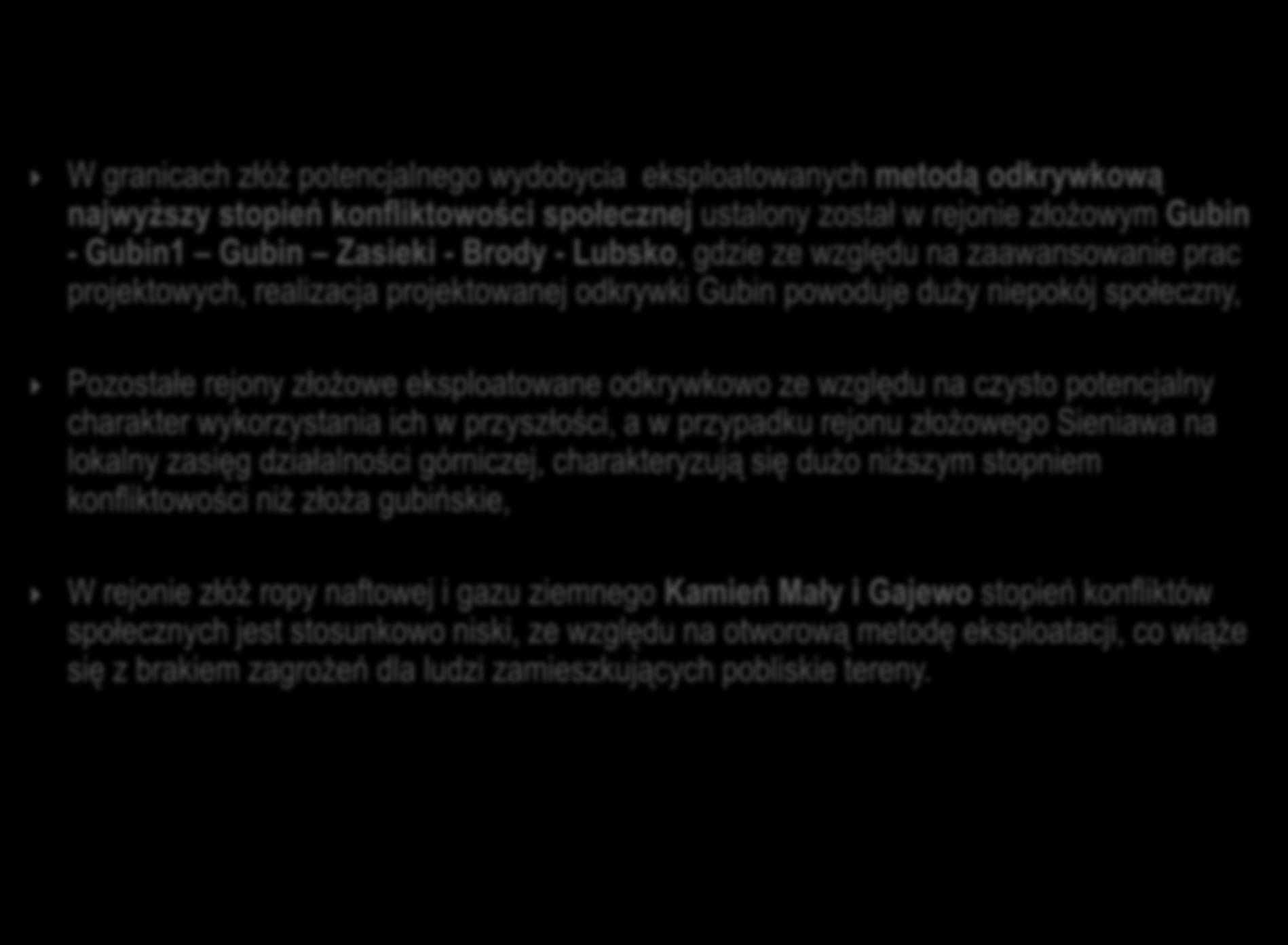 W granicach złóż potencjalnego wydobycia eksploatowanych metodą odkrywkową najwyższy stopień konfliktowości społecznej ustalony został w rejonie złożowym Gubin - Gubin1 Gubin Zasieki - Brody -