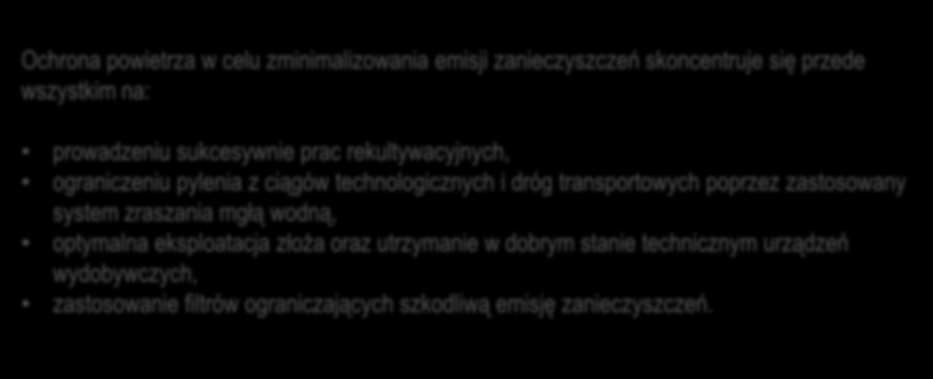 Działania minimalizujące negatywne oddziaływania na powietrze Ochrona powietrza w celu zminimalizowania emisji zanieczyszczeń skoncentruje się przede wszystkim na: prowadzeniu sukcesywnie prac